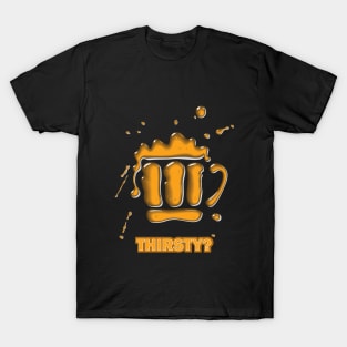 Beer thirsty T-Shirt